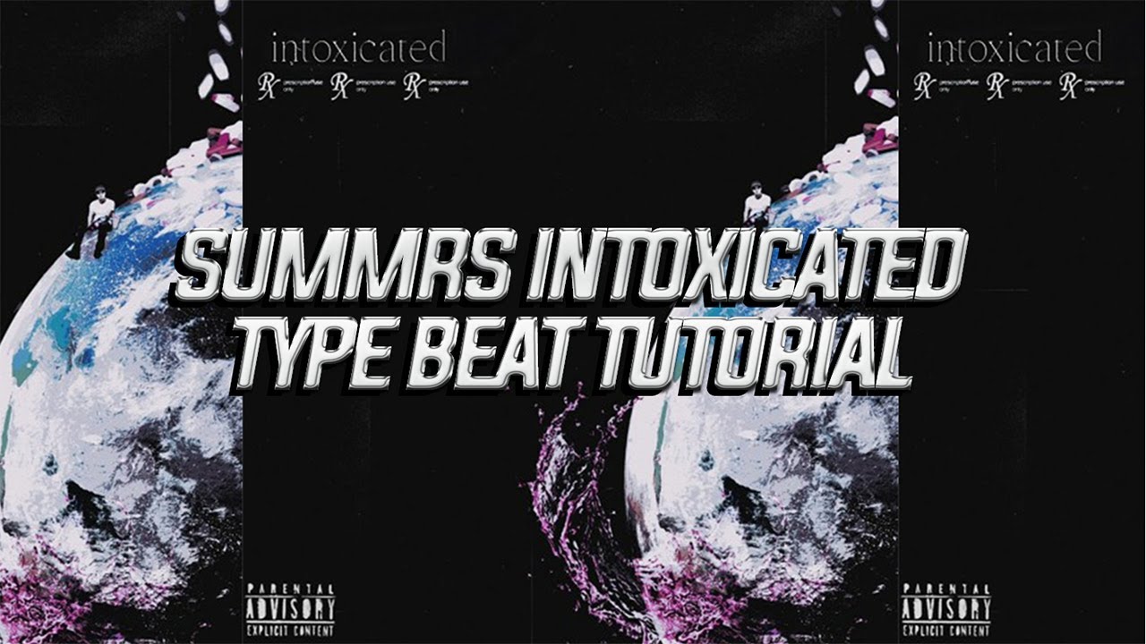 [TUTORIAL] How to make a Summrs Intoxicated Type Beat - YouTube