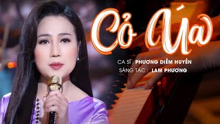 CỎ ÚA (MV OFFICIAL) - Ca sĩ Phương Diễm Huyền | Nhạc trữ tình tác giả Lam Phương tuyển chọn hay nhất