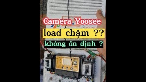 Camera Yoosee load chậm ? không ổn định ? #camera #yoosee
