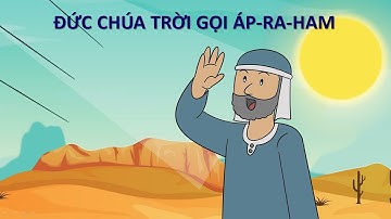 ĐỨC CHÚA TRỜI GỌI ÁP-RA-HAM