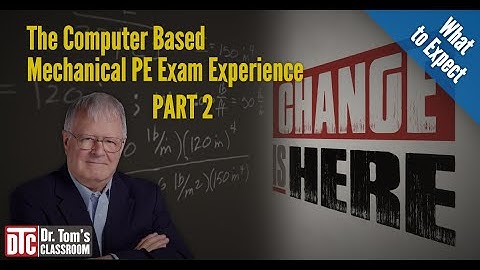 The Computer Based Mechanical PE Exam Experience - Part 2: The Details  (2020)