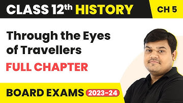 Through the Eyes of Travellers - Full Chapter Explanation | Class 12 History Chapter 5 | 2022-23