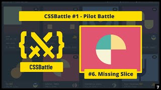 CSS Battle - Missing Slice | Target #6 | CSS Challenge