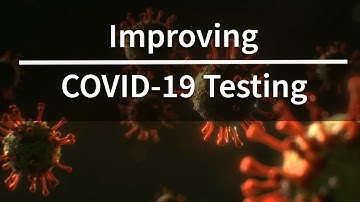 Improving COVID 19 Testing