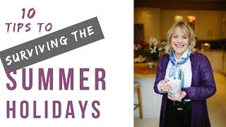 10 Tips for Surviving the Summer Holidays