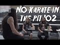 No Karate In The Pit 102