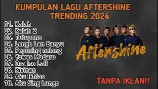 KUMPULAN LAGU JAWA AFTERSHINE TERBARU 2024 || KALAH, KALAH2, TUTUPONO