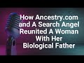 How Ancestry.com And A Search Angel Reunited A Woman With Her Biological Father