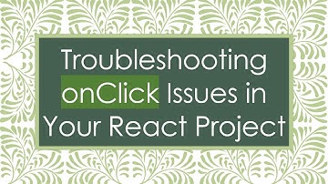 Troubleshooting onClick Issues in Your React Project