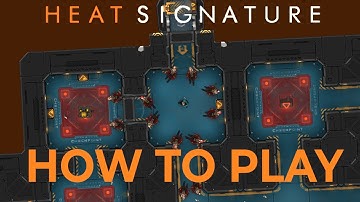 How to Play HEAT SIGNATURE - Getting Started / Tips and Tricks / Introduction
