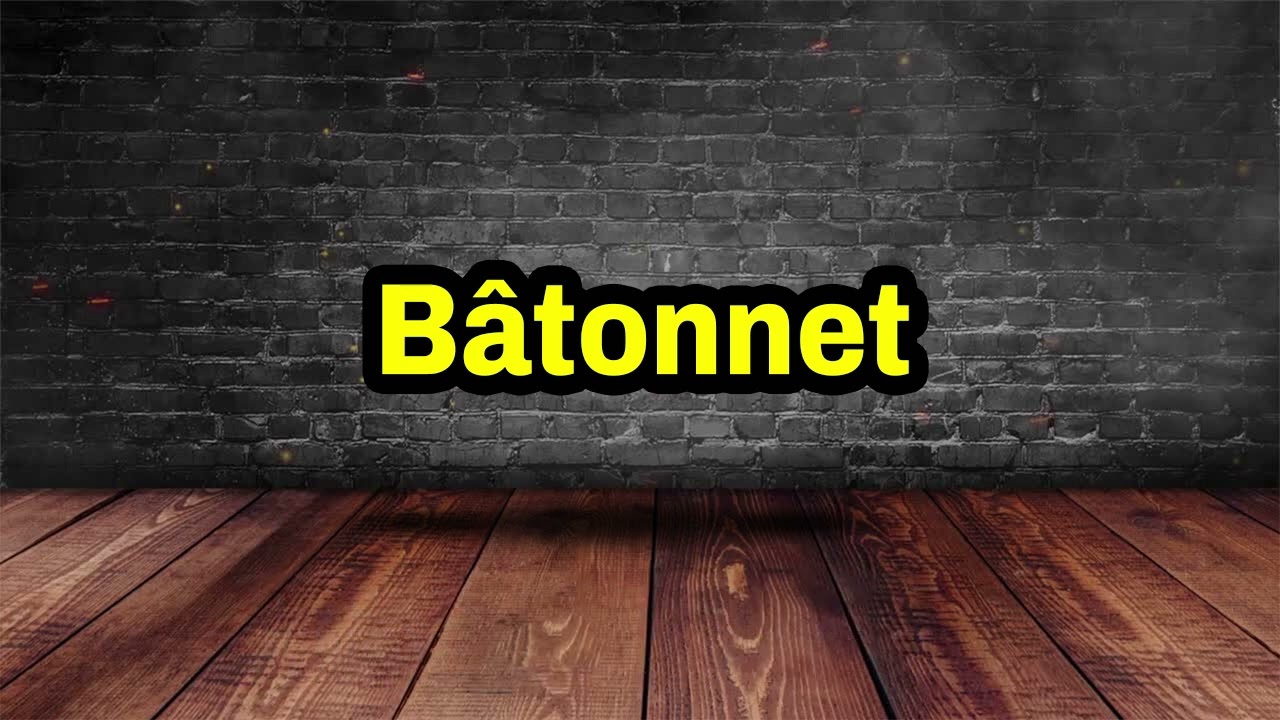Bâtonnet Pronunciation | How To Pronounce Bâtonnet