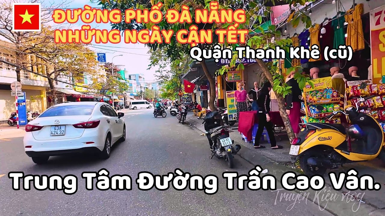 Đường Phố Đà Nẵng Những Ngày Cận TếT , Quanh Quận Thanh Khê (cũ) Trung Tâm Đường Trần Cao Vân.