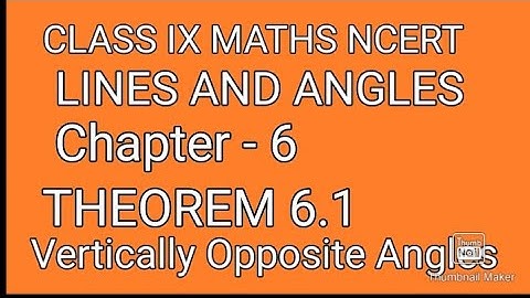 Vertically opposite Angles | Theorem 6.1 with proof | Ch-6 | Lines and Angles | Class 9 Maths