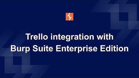 Trello integration with Burp Suite Enterprise Edition