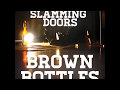 The Slamming Doors Brown Bottles 