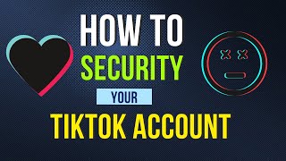 Protect Your Tiktok Account From Hackers With These Simple Steps!