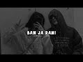 Ban ja Rani ( slowed + reverb ) broify! Mp3 Song