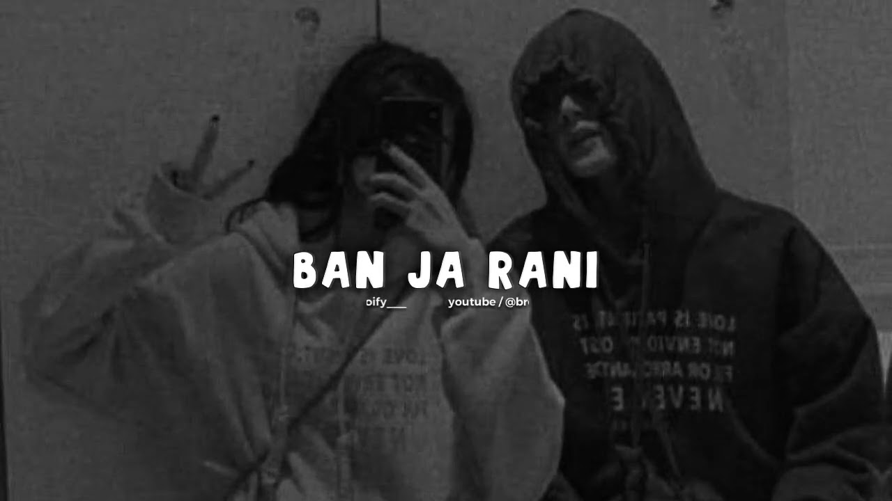 Ban ja Rani  slowed  reverb  broify