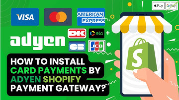 How to install and Configure Credit and Debit Cards Adyen Shopify Application