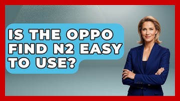 Is The Oppo Find N2 Easy To Use? - The Hardware Hub