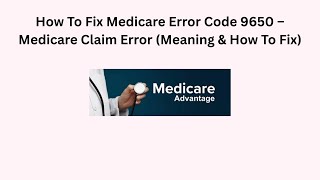 How To Fix Medicare Error Code 9650 – Medicare Claim Error (Meaning & How To Fix)