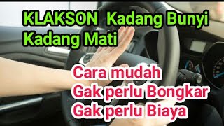 Klakson mobil kadang bunyi kadang tidak , Cara perbaikan mudah dan tanpa biaya