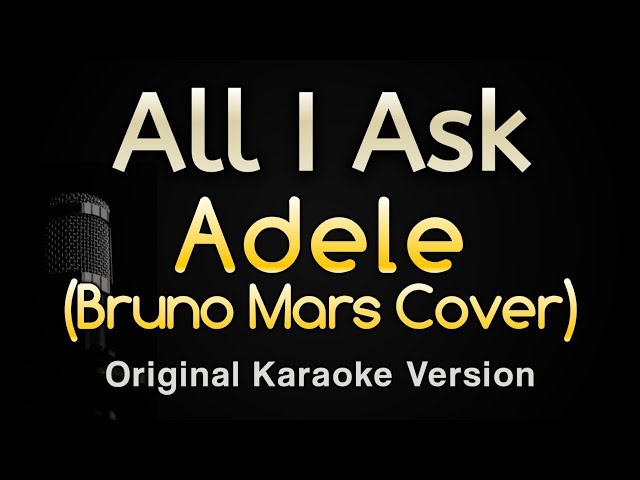 All I Ask - Adele (Bruno Mars Cover) (Karaoke Songs With Lyrics) class=