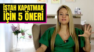 İştah Kapatmak İçin 5 Öneri | Diyetisyen Aslı Pakel