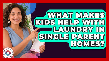 What Makes Kids Help With Laundry In Single Parent Homes? - Single Parent Support Hub
