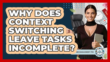Why Does Context Switching Leave Tasks Incomplete? - The Time Management Pro