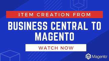 How To Automate Item Creation from Microsoft Dynamics 365 Business Central to Magento