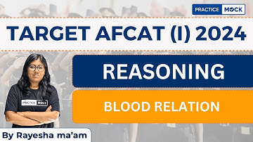 AFCAT I 2024 | Reasoning Section | Blood Relation | PracticeMock | Rayesha Ma