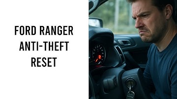Ford Ranger Anti Theft System Reset