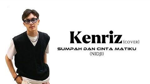 Kenriz - Sumpah dan Cinta Matiku lirik (Cover Nidji)