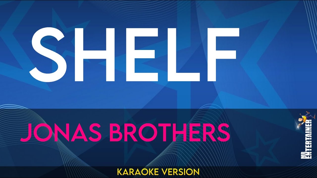 Shelf - Jonas Brothers (KARAOKE)