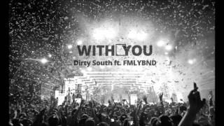 Video thumbnail of "Dirty South   With You ft  FMLYBND"