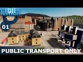 PUBLIC TRANSPORT ONLY: Cities Skylines (Challenge) - Ep. 01 - Maximum Mass Transit City