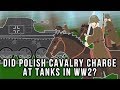 Did Polish Cavalry charge at Tanks in WWII?