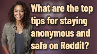 What are the top tips for staying anonymous and safe on Reddit News