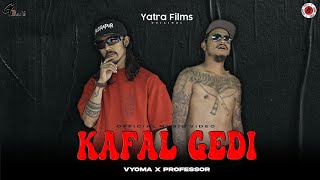 "KAFAL GEDI" - VYOMA Ft @PROFESSORTRIX | Music Video | Beat Prod. G Beats | "Explicit Content"