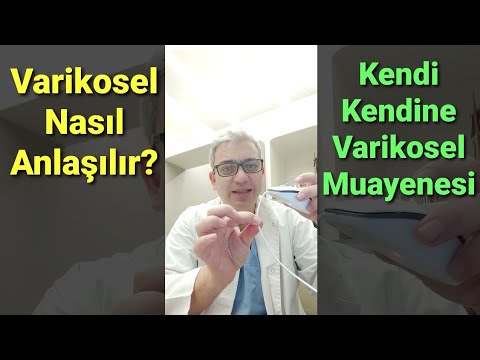 Varikosel Nasıl Anlaşılır? Varikoselim mi var? Kendi Kendine Varikosel Muayenesi ve Teşhisi