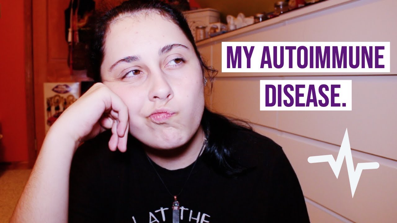 MY AUTOIMMUNE DISEASE. - YouTube