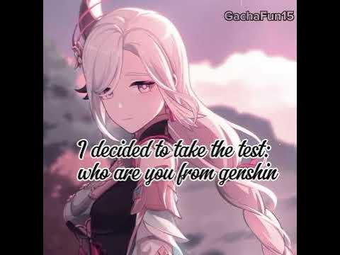 //решила пройти тест:кто ты из геншина?//not my idea! //#trend # ...