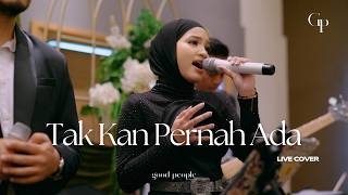 Tak Kan Pernah Ada  Geisha  Cover  Good People 