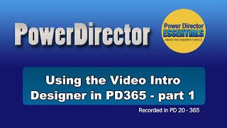 PowerDirector - Using the Video Intro Designer in PD365 - part 1