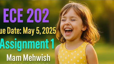 ECE 202 Assignment 1 | Physical Development of the Child | Due Date: May 5, 2025 | Mam Mehwish