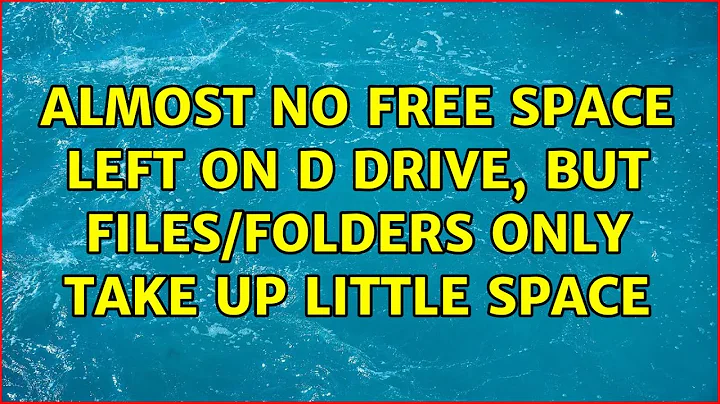 Almost no free space left on D drive, but files/folders only take up little space