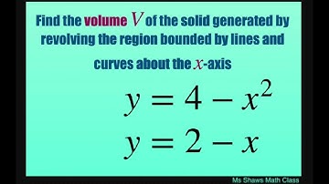 Use washer cross sections to find volume of solid revolving region about x axis, y =2-x, y= 4-x^2
