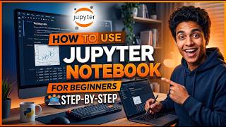 How To Use Jupyter Notebook for Beginners | Step-by-Step