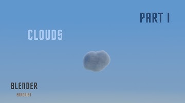 Clouds - Eevee and Cycles - Tutorial - Part I - Blender